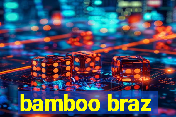 bamboo braz